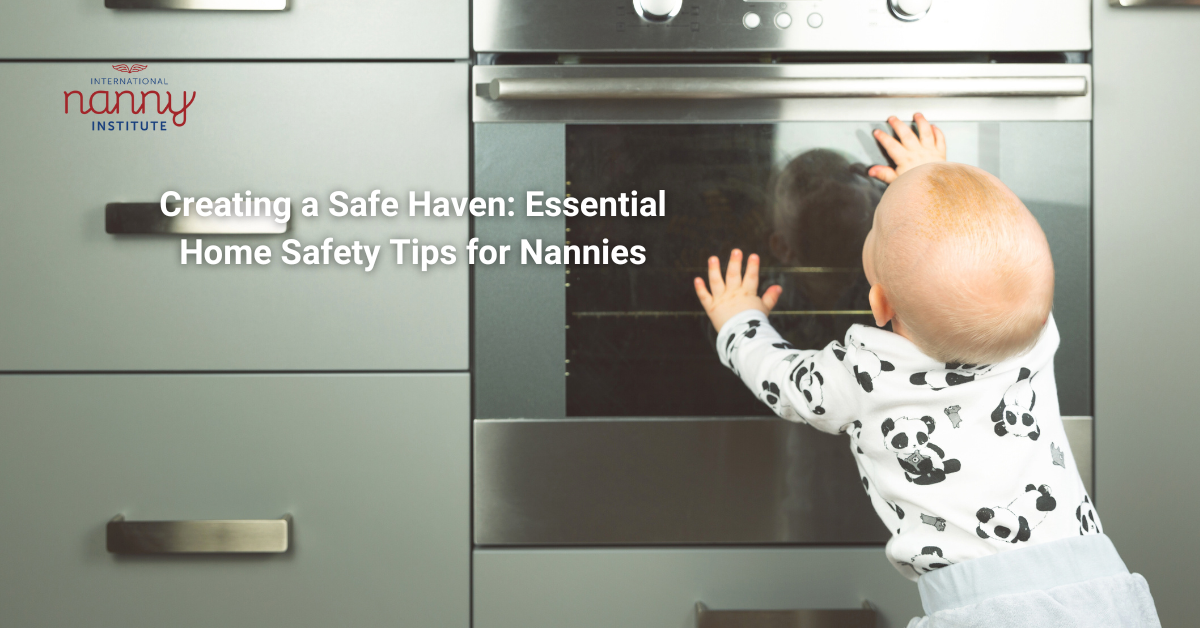 Creating a Safe Haven: Essential Home Safety Tips for Nannies